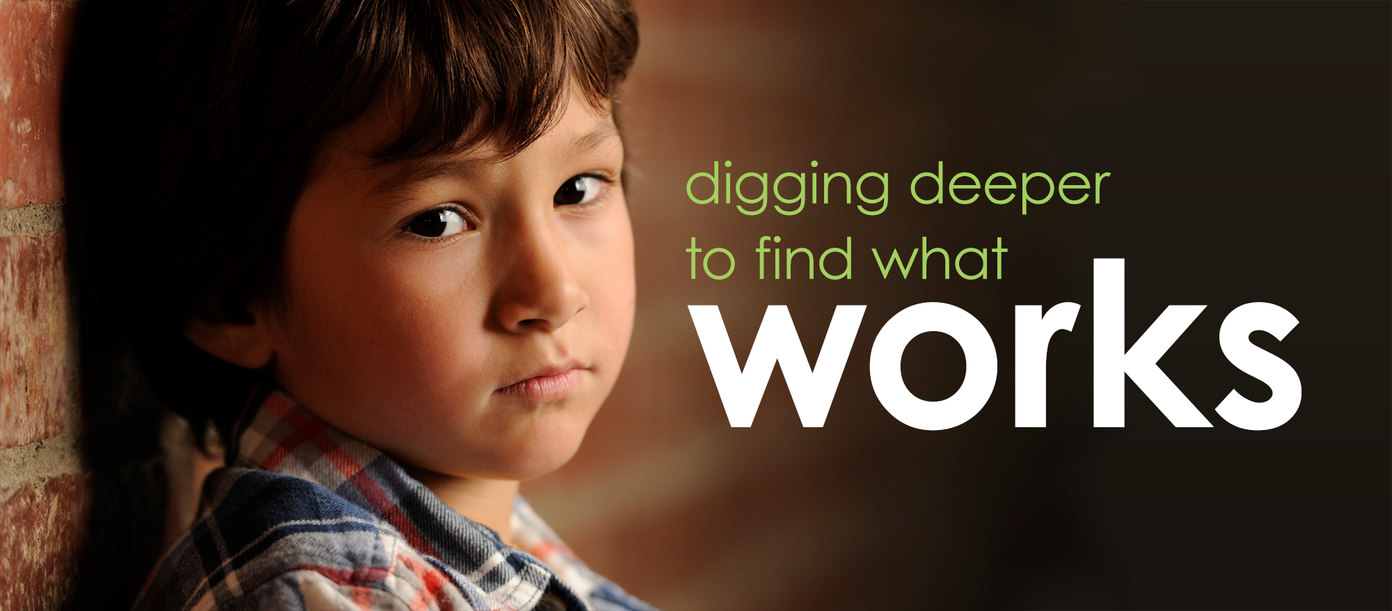 Digging deeper to find what works.