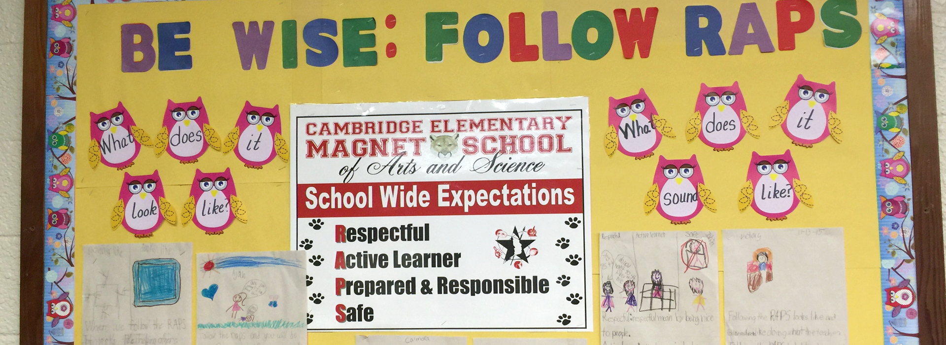 Be wise: follow RAPS. Cambridge Elementary school-wide expectations list.